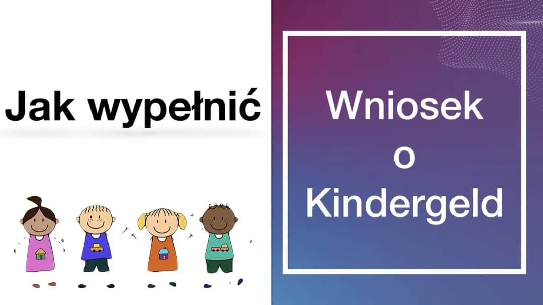 Jak wypełnić wniosek o Kindergeld - uniknij najczęstszych błędów