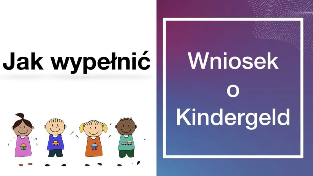 Jak wypełnić wniosek o Kindergeld - uniknij najczęstszych błędów