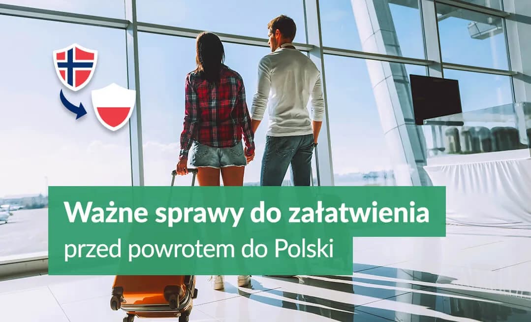 Jak zaplanować powrót do Polski z Norwegii: kompletny poradnik formalnościowy