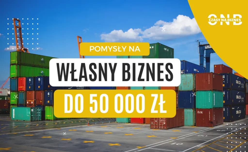 Jak rozpocząć biznes z 50 tys zł? Pomysły i finansowanie Jak rozpocząć biznes z 50 tys zł? Pomysły i finansowanie