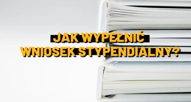 Jak wypełnić wniosek o stypendium szkolne - praktyczny poradnik