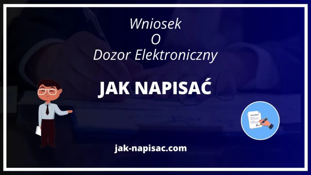 Jak napisać wniosek o dozór elektroniczny: Prosty wzór i porady
